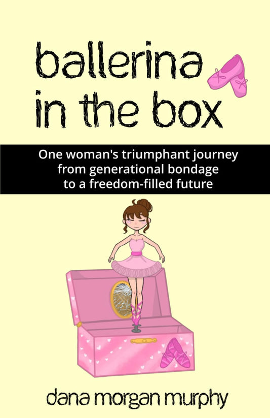 Ballerina in the Box: One woman's triumphant journey from generational bondage to a freedom-filled future - 5035
