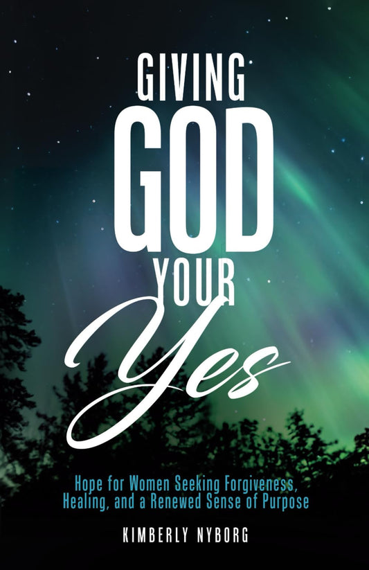 Giving God Your Yes: Hope for Women Seeking Forgiveness, Healing, and a Renewed Sense of Purpose - 2333