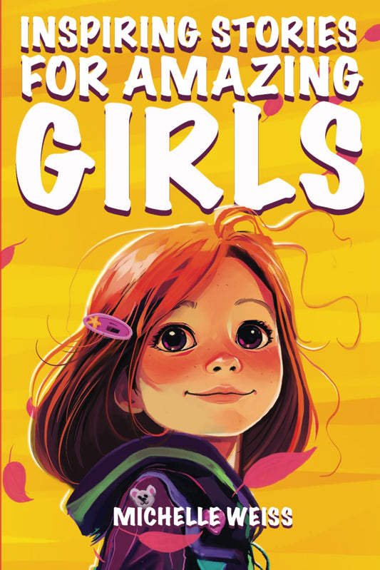 Inspiring Stories for Amazing Girls: A Motivational & Empowering Book about Courage, Perseverance, Problem-Solving and Friendship (Inspirational ... Kids) (Brilliant Stories for Young Readers)