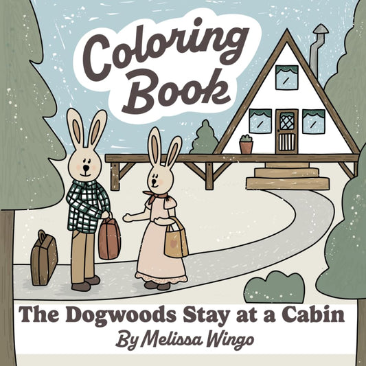 The Dogwoods Stay at a Cabin Coloring Book: Easy to Color & Stress-Relieving Adult Coloring Book