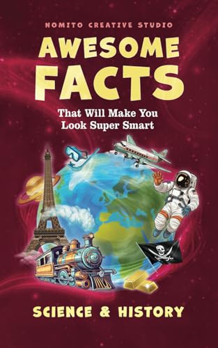 Awesome Facts That Will Make You Look Super Smart: Science & History (Interesting Fun Facts For Teen & Adult) - 9009