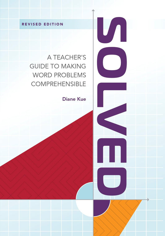 Solved: A Teachers' Guide to Making Word Problems Comprehensible
