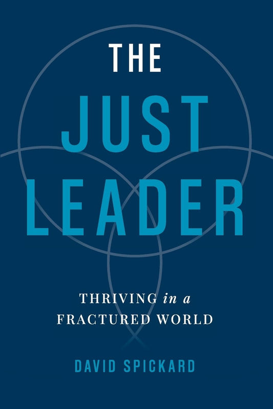 The Just Leader: Thriving in a Fractured World - 8226