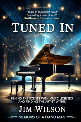 Tuned In - Memoirs of a Piano Man: Behind the Scenes with Music Legends and Finding the Artist Within - 8783