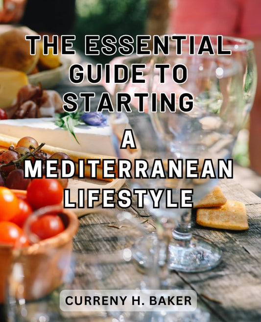 The Essential Guide to Starting a Mediterranean Lifestyle 2024: Unlock the Secrets of Embracing a Healthy and Balanced Mediterranean Lifestyle for Lasting Wellness - 1754