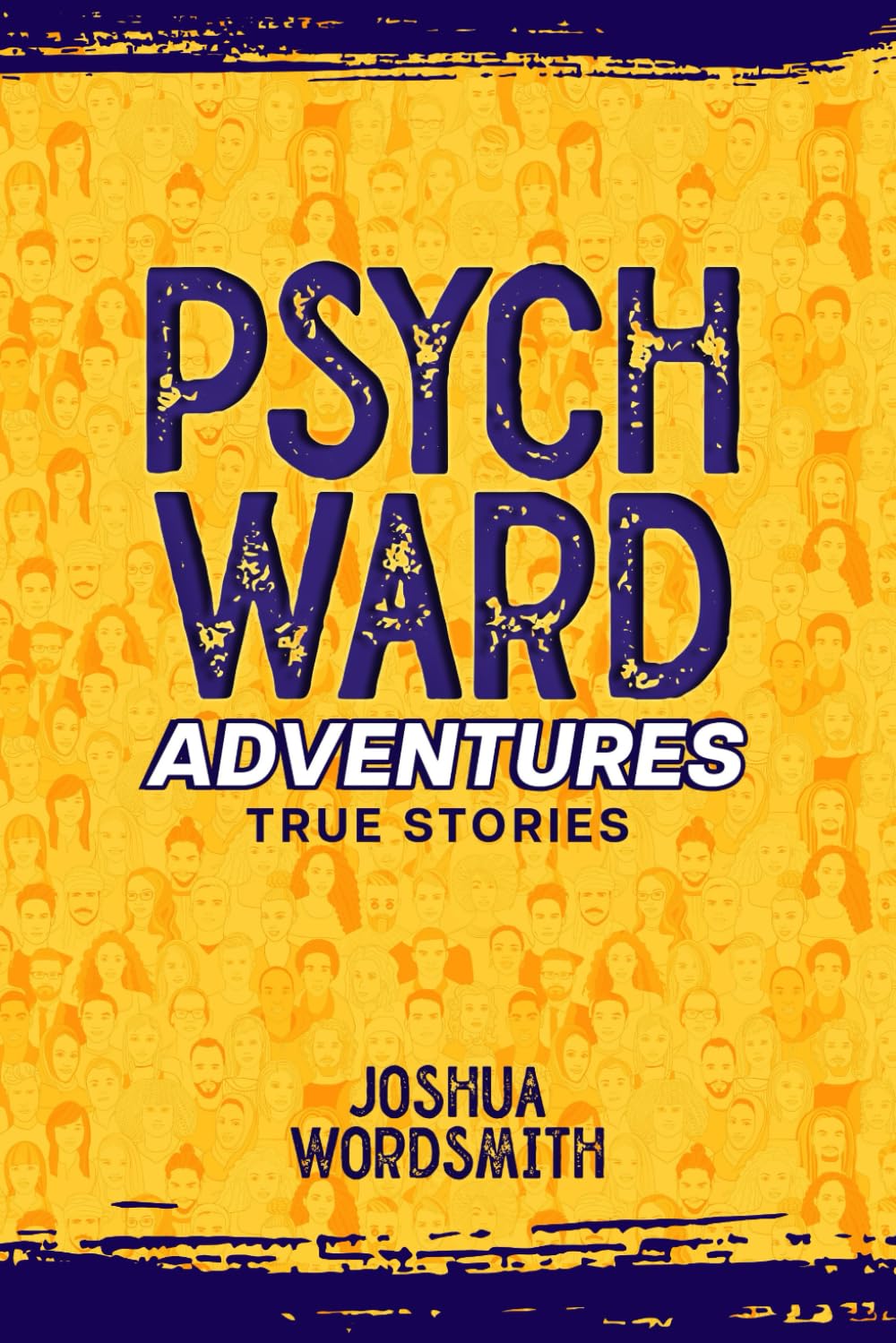 Psych Ward Adventures: True Stories