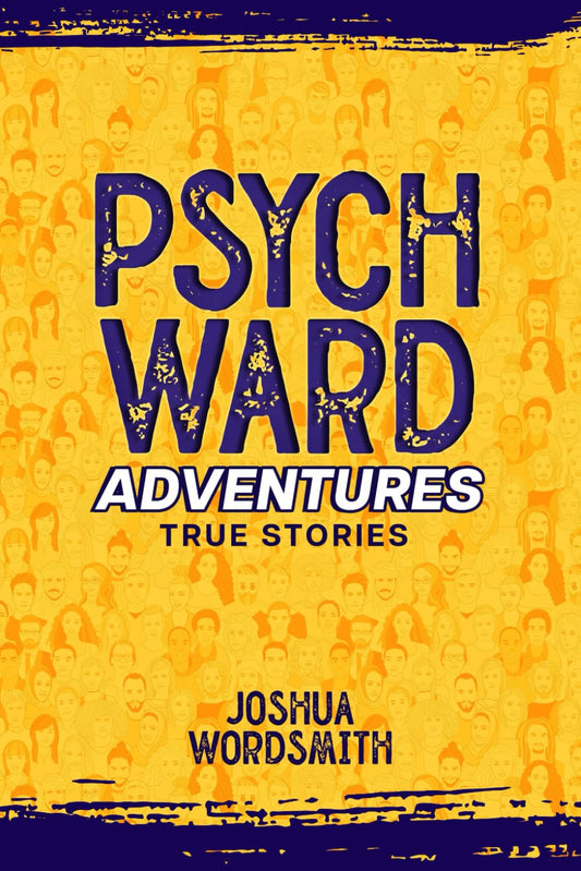 Psych Ward Adventures: True Stories