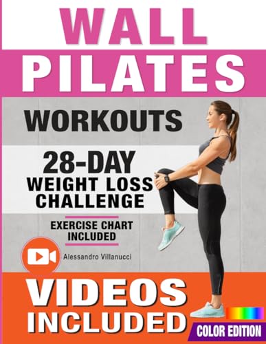 Wall Pilates Workouts: 28-Day Challenge with Exercise Chart for Weight Loss | 10-Min Routines for Women, Beginners and Seniors - Color Illustrated Edition - 6630