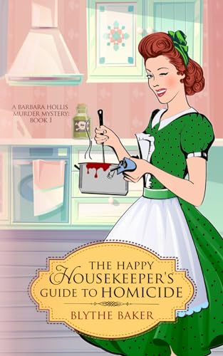 The Happy Housekeeper's Guide to Homicide (A Barbara Hollis Murder Mystery) - 9900