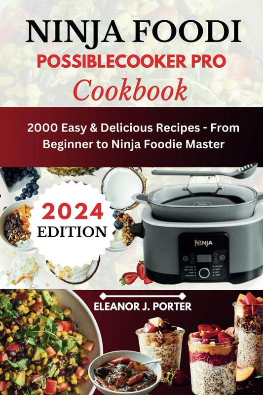 NINJA FOODI POSSIBLECOOKER PRO COOKBOOK: 2000 Easy & Delicious Recipes - From Beginner to Ninja Foodie Master - 7665