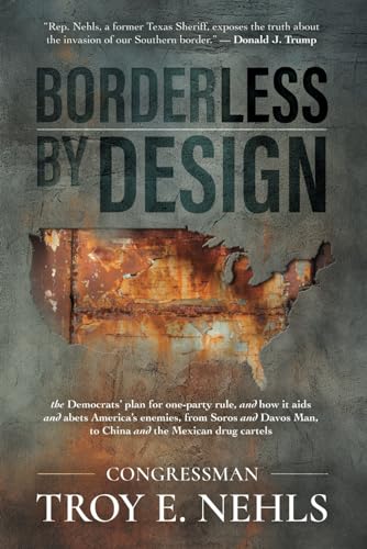 Borderless by Design: The Democrats’ Plan for One-Party Rule, and How It Aids and Abets America’s Enemies, from Soros and Davos Man to China and the Mexican Drug Cartels - 7020