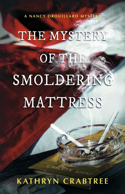 The Mystery of the Smoldering Mattress: A Nancy Drouillard Mystery (1) (Nancy Drouillard Mysteries) - 7412