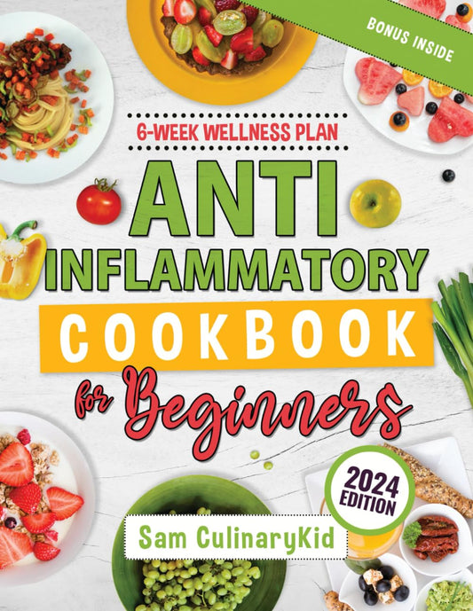 Anti Inflammatory Cookbook for Beginners: Empower Your Health: Easy Anti-Inflammatory Recipes, Comprehensive Nutritional Insights, and a 6-Week Wellness Plan for Beginners. (Smart Eating Series) - 6208