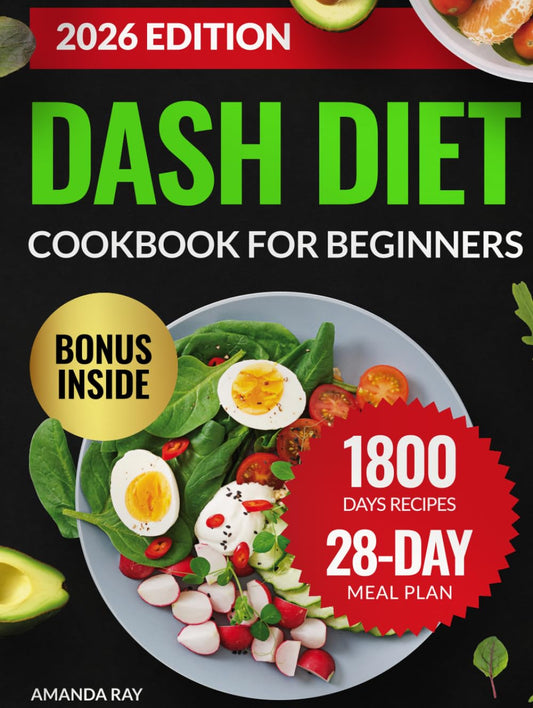 DASH Diet Cookbook for Beginners: The Ultimate Guide with 1800 Days of Healthy, Easy & Delicious Low Sodium Recipes to Lower Blood Pressure. Includes ... (Quick & Easy, Healthy Diet Recipes Books)