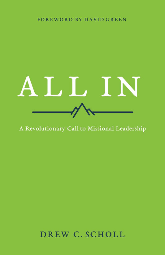 All In: A Revolutionary Call to Missional Leadership