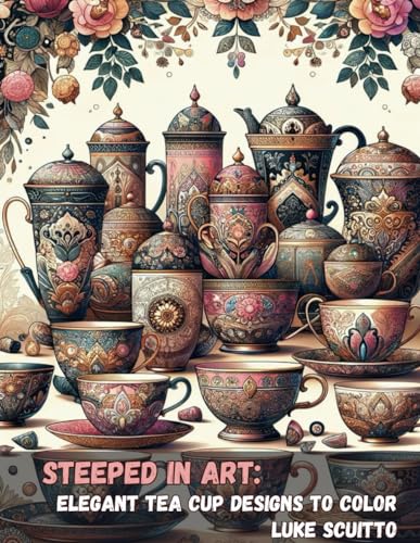 Steeped in Art: Elegant Tea Cup Designs to Color: An Adult Coloring Book For Tea Lovers - 9013