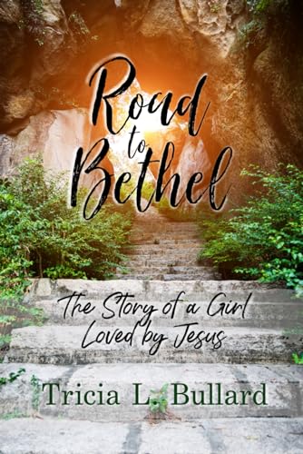 Road to Bethel: The Story of a Girl Loved by Jesus - 5468