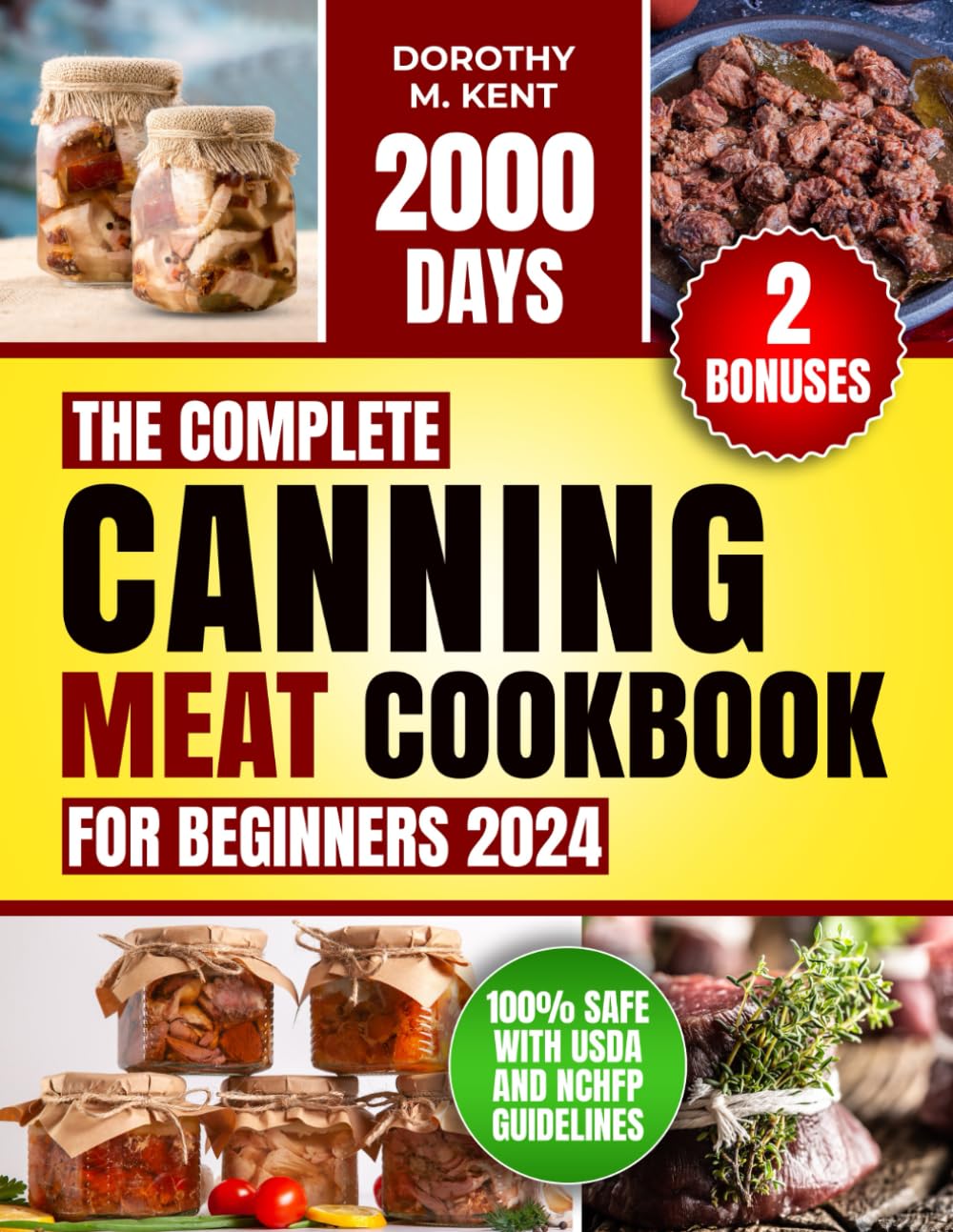 The Complete Canning Meat Cookbook for Beginners: Discover 2000 Days of Mouth-Watering and Budget-friendly Canning Meat Recipes for Beef, Lamb, Poultry, Pork Pantry Staples