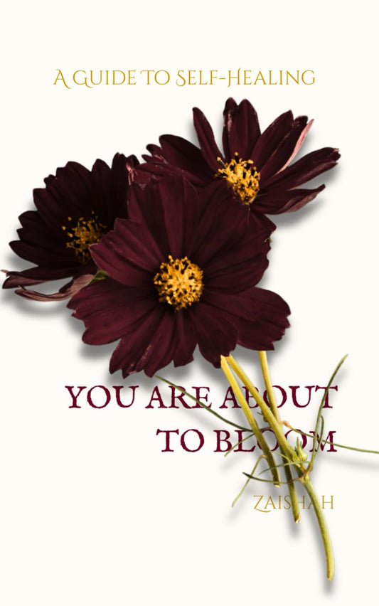 YOU ARE ABOUT TO BLOOM: A Guide To Self-Healing