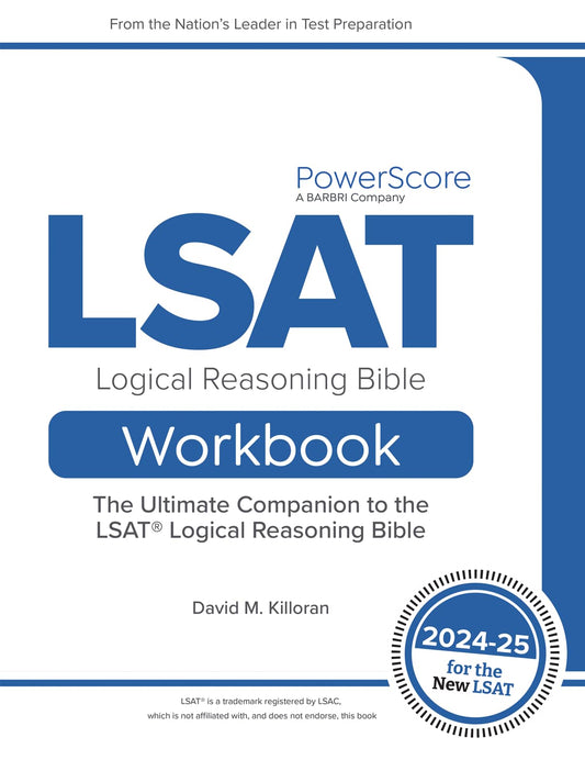 The PowerScore LSAT Logical Reasoning Bible Workbook 2024-2025: Real LSAT Questions, Drills and Explanations to Prepare for the Logical Reasoning Sections of the LSAT - 361