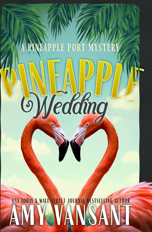 Pineapple Wedding: A Cozy Mystery Romance (Pineapple Port Mysteries)