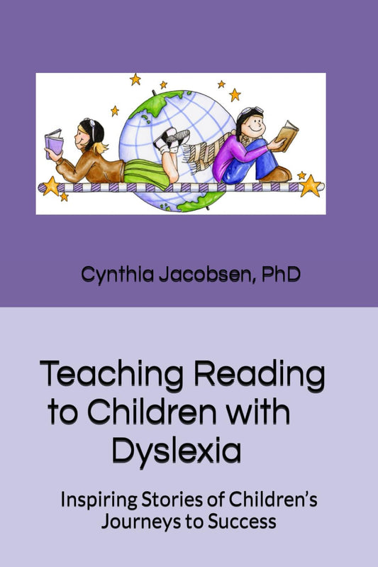 Teaching Reading To Children With Dyslexia: Inspiring Stories of Children’s Journeys to Success