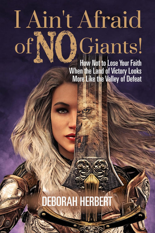 I Ain't Afraid of NO Giants!: How Not to Lose Your Faith When the Land of Victory Looks More Like the Valley of Defeat - 262