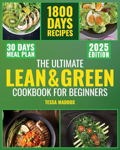 The Ultimate Lean & Green Cookbook for Beginners: Master 1800 Days of Fueling Hacks & Nutritious Green Recipes. Embark on a Weight Loss Journey, Reinvent Your Health & Physique with a 30-day Meal Plan - 4314