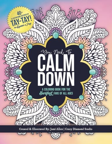 You Need To Calm Down: A Coloring Book for the Swiftest Fans | 45 Relaxing & Inspirational Taylor Quotes & Patterns | For Adults, Teens and Kids 8-12 (You Need To Calm Down Coloring Collection)
