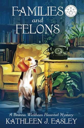 Families and Felons: A Brenna Wickham Haunted Mystery (The Brenna Wickham Haunted Mystery Series) - 5971