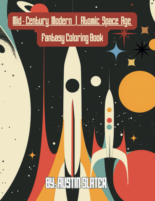 Mid-Century Modern | Atomic Space Age Fantasy Coloring Book: For All Ages - 6139
