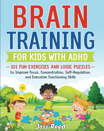 Brain Training for Kids with ADHD: 101 Fun Exercises and Logic Puzzles to Improve Focus, Concentration, Self-Regulation, and Executive Functioning Skills (The Emotion Detectives) - 5757