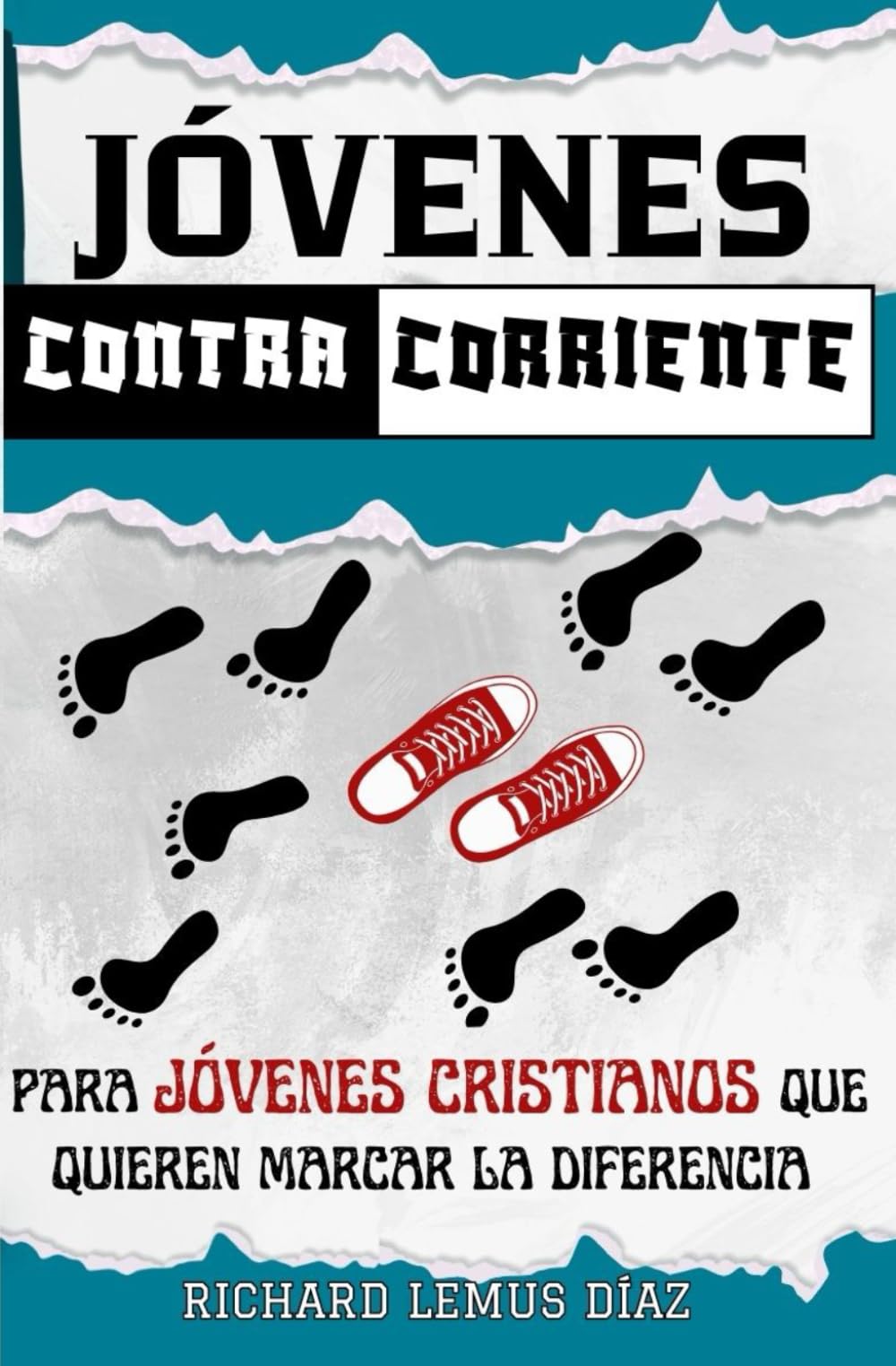 JÓVENES CONTRACORRIENTE: UNA GUÍA PARA JÓVENES QUE QUIEREN MARCAR LA DIFERENCIA (Spanish Edition)