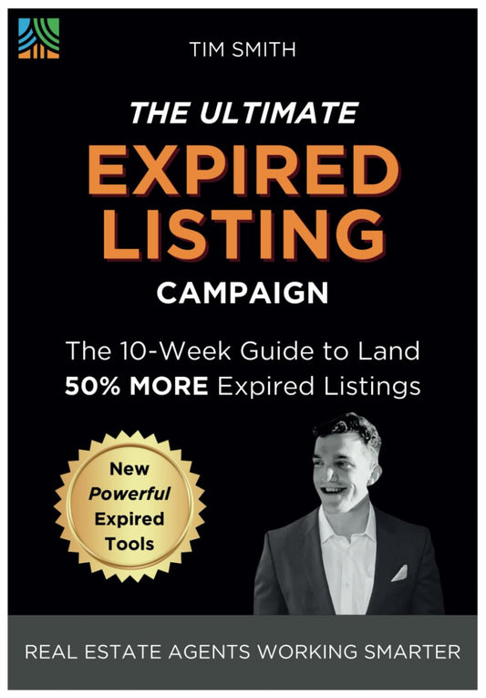 The Ultimate Expired Listing Campaign: A 10-Week Guide To Land 50% MORE Expired Listings (Structured Agent: Real Estate Agents Working Smarter) - 6165