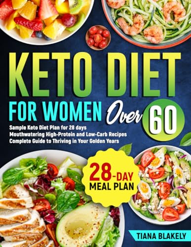 Keto Diet for Woman Over 60: Sample Keto Diet Plan for 28 days. Complete Guide to Thriving in Your Golden Years. Mouthwatering High-Protein and Low-Carb Recipes - 1757
