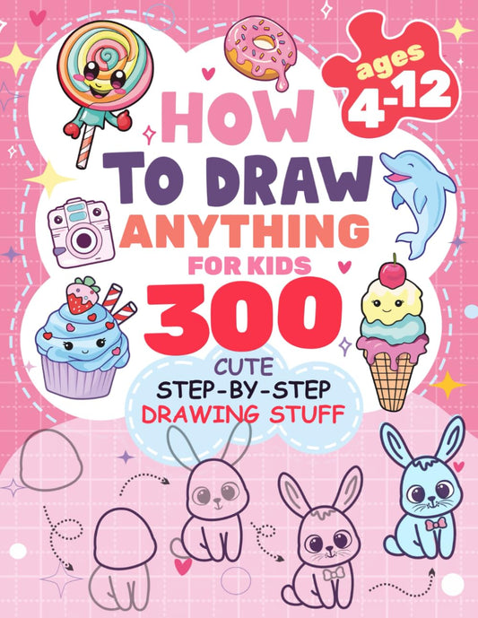 How to Draw Anything for kids: 300 Cute Step-by-Step Drawing Stuff: Amazing Food, Animals, Kawaii, Gifts and Other (How to draw books for kids) - 5640