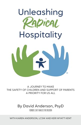 Unleashing Radical Hospitality: A Journey to Make the Safety of Children and Support of Parents a Priority for Us All