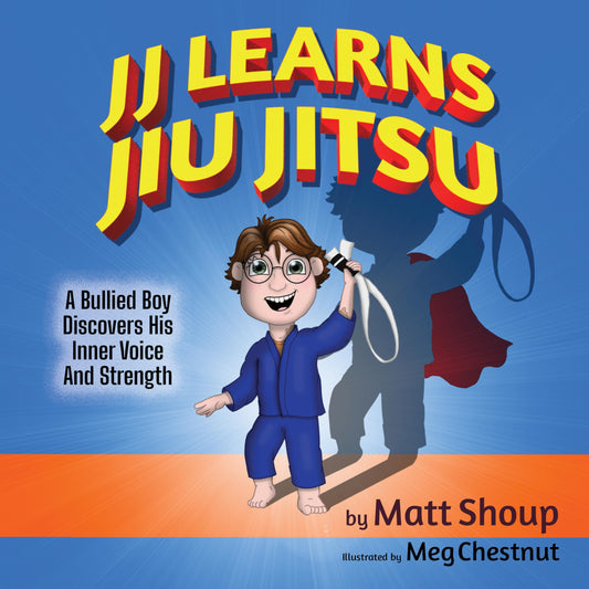 JJ Learns Jiu Jitsu: A Bullied Boy Discovers His Inner Voice and Strength