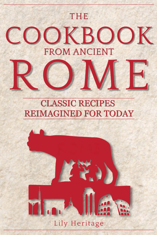 The Cookbook from Ancient Rome: Classic Recipes Reimagined for Today - 9283