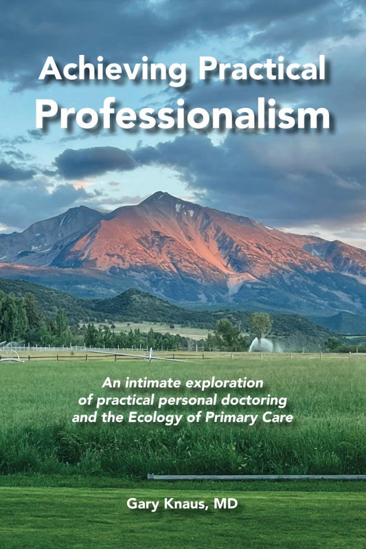 Achieving Practical Professionalism: An intimate exploration of practical personal doctoring and the Ecology of Primary Care