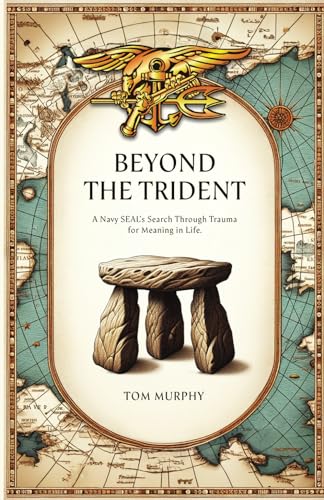 Beyond The Trident: A Navy SEAL's Search Through Trauma For Meaning In Life - 3777