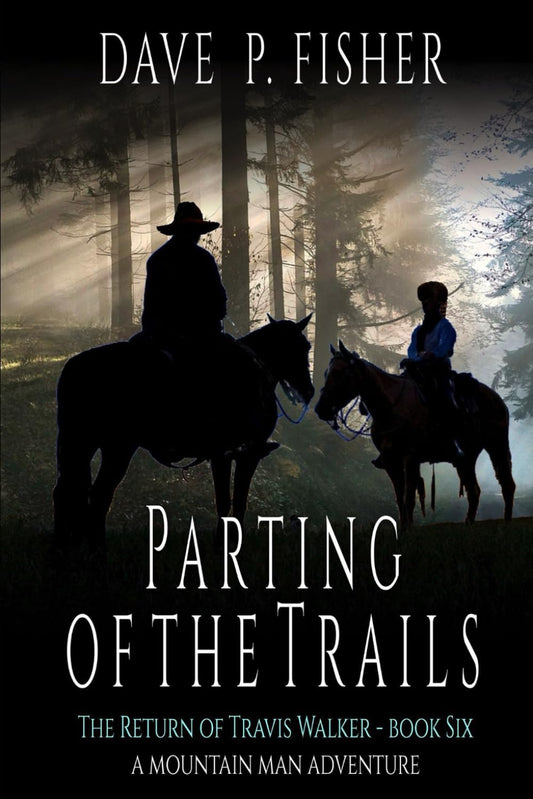 Parting of the Trails: A Mountain Man Adventure (The Return of Travis Walker)