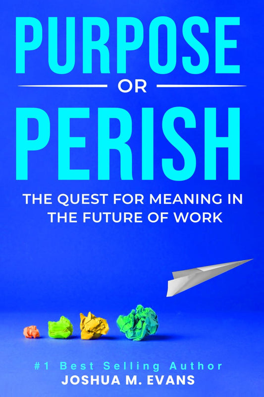 Purpose or Perish: The Quest for Meaning in the Future of Work - 7525