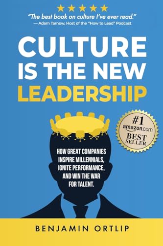 Culture Is The New Leadership: How Great Companies Inspire Millennials, Ignite Performance, and Win the War for Talent - 764