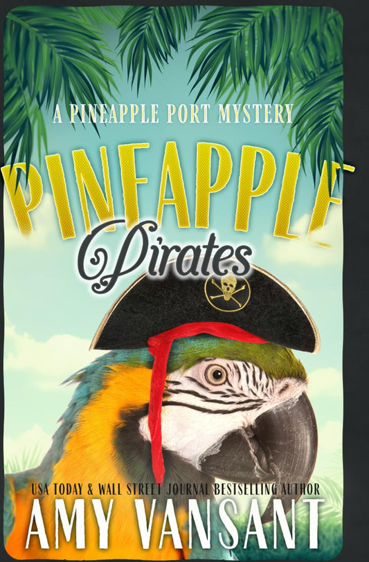 Pineapple Pirates: A Cozy Mystery Romance (Pineapple Port Mysteries)