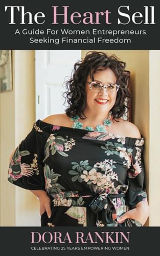 The Heart Sell: A guide for women entrepreneurs seeking financial freedom - 5681