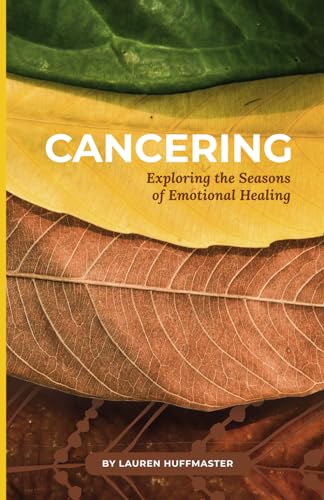 Cancering: Exploring the Seasons of Emotional Healing