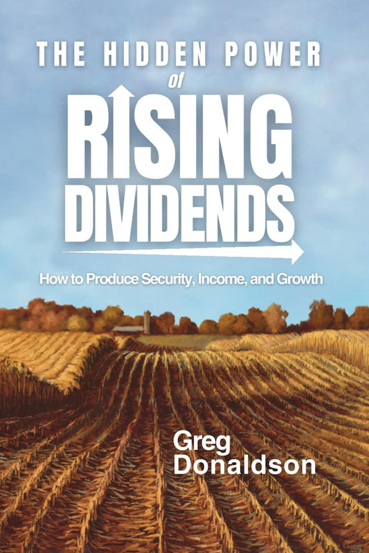 The Hidden Power of Rising Dividends: How to Produce Security, Income, and Growth