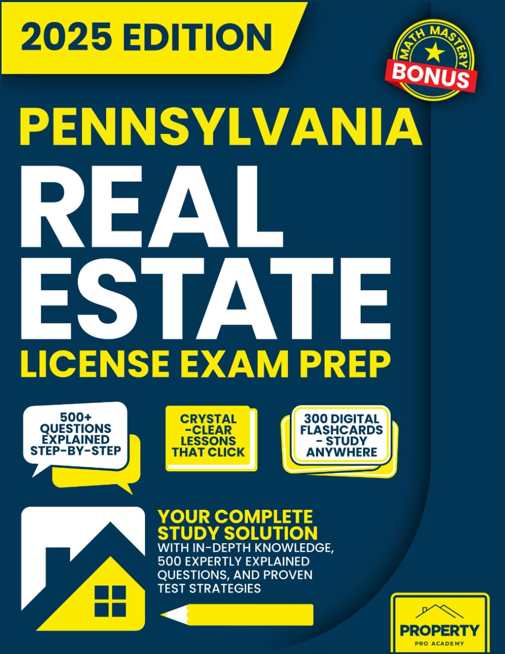 Pennsylvania Real Estate License Exam Prep: Your Complete Study Solution with In-Depth Knowledge, 500 Expertly Explained Questions and Proven Test Strategies