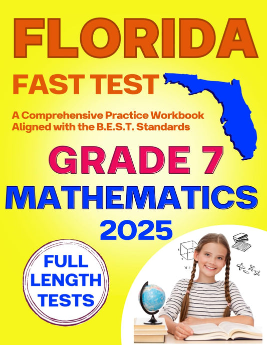 Florida FAST Test Prep Grade 7 - Mathematics: A Comprehensive Practice Workbook with Full-Length FAST Mathematics Tests (Florida FAST Assessment Practice - Grade 7) - 3131